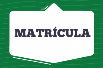 Período de Matrículas e Rematrículas na rede municipal começa amanhã, dia 17/11